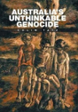 Australia'S Unthinkable Genocide - Preview