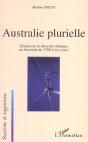 Australie Plurielle ; Gestion De La Diversite Ethnique En Australie De 1788 A Nos Jours - Preview