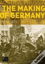 Austria, Prussia And The Making Of Germany