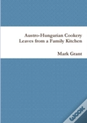 Austro-Hungarian Cookery: Leaves From A