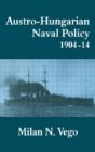 Austro-Hungarian Naval Policy, 1904-1914 - Preview