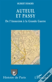 Auteuil Et Passy ; De L'Annexion À La Grande Guerre