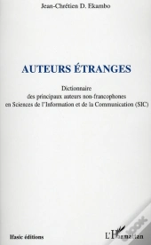 Auteurs Étranges ; Dictionnaire Des Principaux Auteurs Non-Francophones En Sciences De L'Information