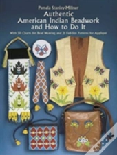 Authentic American Indian Beadwork And How To Do It