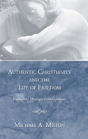 Authentic Christianity And The Life Of Freedom - Preview
