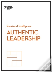 Authentic Leadership (Hbr Emotional Intelligence Series)