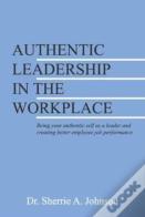 Authentic Leadership In The Workplace