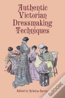 Authentic Victorian Dressmaking Techniques