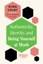 Authenticity, Identity, And Being Yourself At Work (Hbr Work Smart Series) - Preview