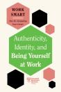 Authenticity, Identity, And Being Yourself At Work (Hbr Work Smart Series) - Preview