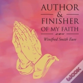 Author & Finisher Of My Faith