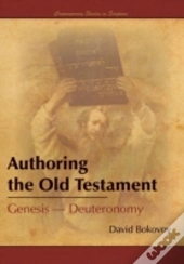 Authoring The Old Testament: Genesis-Deuteronomy