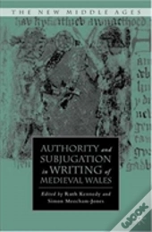 Authority And Subjugation In Writing Of Medieval Wales
