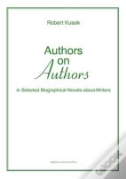 Authors On Authors - In Selected Biographical- Novels-About-Writers