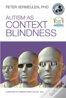 Autism As Context Blindness