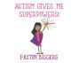 Autism Gives Me Superpowers! - Preview