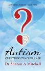 Autism Questions Teachers Ask: Help For - Preview