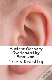 Autism: Sensory Overloaded By Emotions