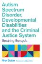 Autism Spectrum Disorder, Developmental Disabilities, And The Criminal Justice System - Preview