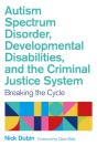Autism Spectrum Disorder, Developmental Disabilities, And The Criminal Justice System - Preview