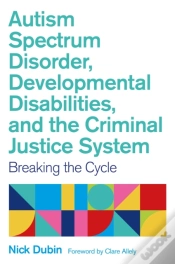 Capa do artigo Autism Spectrum Disorder, Developmental Disabilities, And The Criminal Justice System