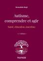 Autisme, Comprendre Et Agir : Santé, Éducation, Insertion (3e Édition) - Preview