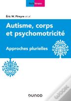 Autisme, Corps Et Psychomotricité ; Approches Multireferentielles