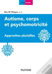 Autisme, Corps Et Psychomotricité ; Approches Multireferentielles