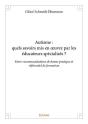 Autisme : Quels Savoirs Mis En Oeuvre Par Les Educateurs Specialises ? - Entre Recommandations De Bo - Preview