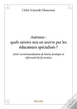 Capa do artigo Autisme : Quels Savoirs Mis En Oeuvre Par Les Educateurs Specialises ? - Entre Recommandations De Bo
