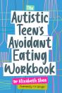 Autistic Teen'S Avoidant Eating Workbook - Preview