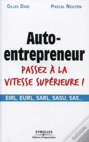 Capa do artigo Auto-Entrepreneur Passez À La Vitesse Supérieure ! ; Eirl, Eurl, Sarl, Sasu, Sas...