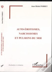 Auto-Érotismes, Narcissismes Et Pulsions Du Moi