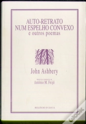 Auto - Retrato num Espelho Convexo e Outros Poemas