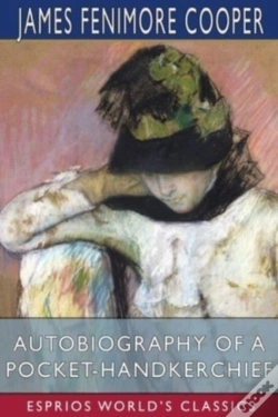 Capa do artigo Autobiography Of A Pocket-Handkerchief (Esprios Classics)
