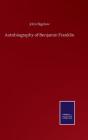 Autobiography Of Benjamin Franklin - Preview