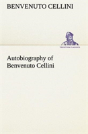 Autobiography Of Benvenuto Cellini - Preview