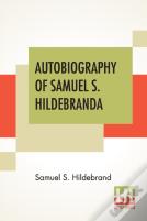 Autobiography Of Samuel S. Hildebrand