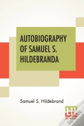 Autobiography Of Samuel S. Hildebrand