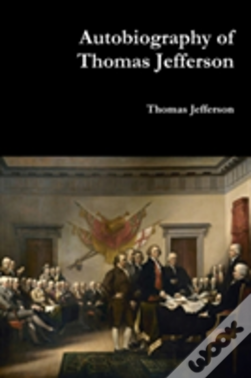 Autobiography Of Thomas Jefferson