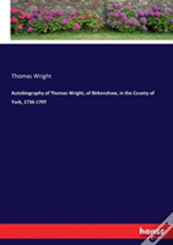Capa do artigo Autobiography Of Thomas Wright, Of Birkenshaw, In The County Of York, 1736-1797