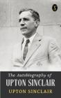 Autobiography Of Upton Sinclair - Preview