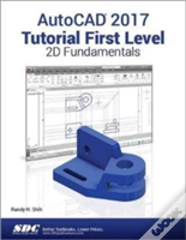 Autocad 2017 Tutorial First Level 2d Fundamentals