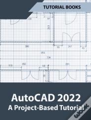 Autocad 2022 A Project-Based Tutorial
