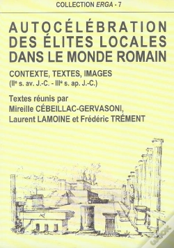 Capa do artigo Autocelebration Des Elites Locales Dans Le Monde Romain. Contexte, Te Xtes, Images, 2e S. Av. J.-C.