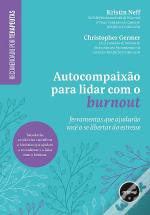 Autocompaixão para Lidar com o Burnout