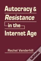 Autocracy And Resistance In The Internet Age