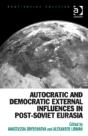 Autocratic And Democratic External Influences In Post-Soviet Eurasia - Preview