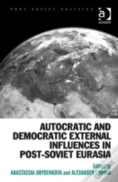 Autocratic And Democratic External Influences In Post-Soviet Eurasia