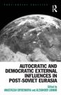 Autocratic And Democratic External Influences In Post-Soviet Eurasia - Preview